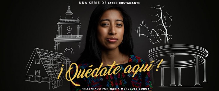 ¡Quédate aquí! A series from Jayro Bustamante and presented by María Mercedes Coroy